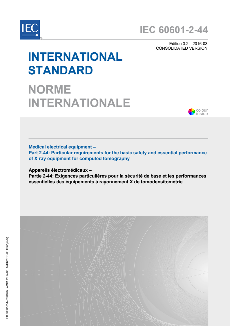 IEC 60601-2-44:2009 IEC 60601-2-44:2009+AMD1:2012+AMD2:2016 CSV - Medical electrical equipment - Part 2-44: Particular requirements for the basic safety and essential performance of X-ray equipment for computed tomography
Released:3/31/2016 - Page 1 preview