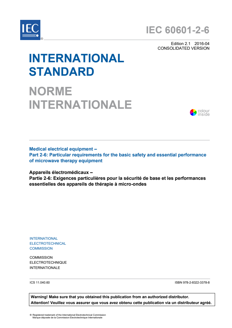 IEC 60601-2-6:2012 IEC 60601-2-6:2012+AMD1:2016 CSV - Medical electrical equipment - Part 2-6: Particular requirements forthe basic safety and essential performance of microwave therapy equipment
Released:4/29/2016 - Page 3 preview