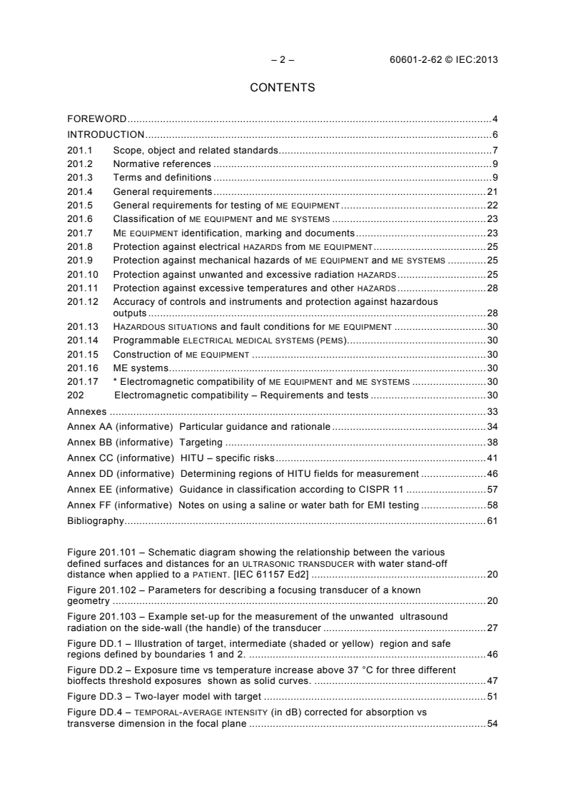 IEC 60601-2-62:2013 IEC 60601-2-62:2013 - Medical electrical equipment - Part 2-62: Particular requirements for the basic safety and essential performance of high intensity therapeutic ultrasound (HITU) equipment
Released:7/9/2013 - Page 4 preview