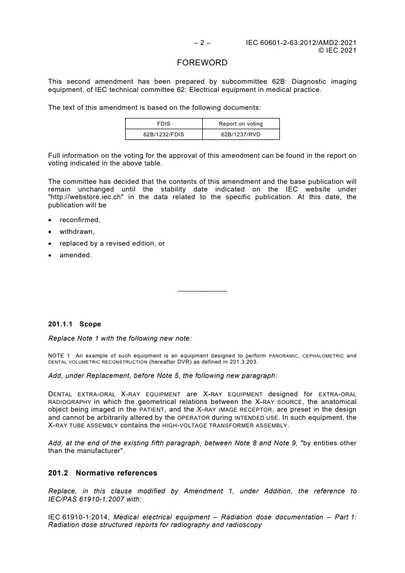 IEC 60601-2-63:2012/AMD2:2021 IEC 60601-2-63:2012/AMD2:2021 - Amendment 2 - Medical electrical equipment - Part 2-63: Particular requirements for the basic safety and essential performance of dental extra-oral X-ray equipment
Released:5/12/2021 - Page 4 preview