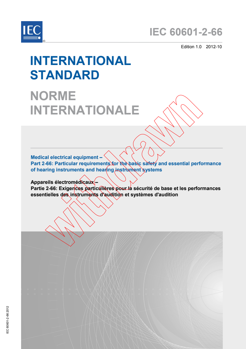 IEC 60601-2-66:2012 IEC 60601-2-66:2012 - Medical electrical equipment - Part 2-66: Particular requirements for the basic safety and essential performance of hearing instruments and hearing instrument systems
Released:10/2/2012 - Page 1 preview