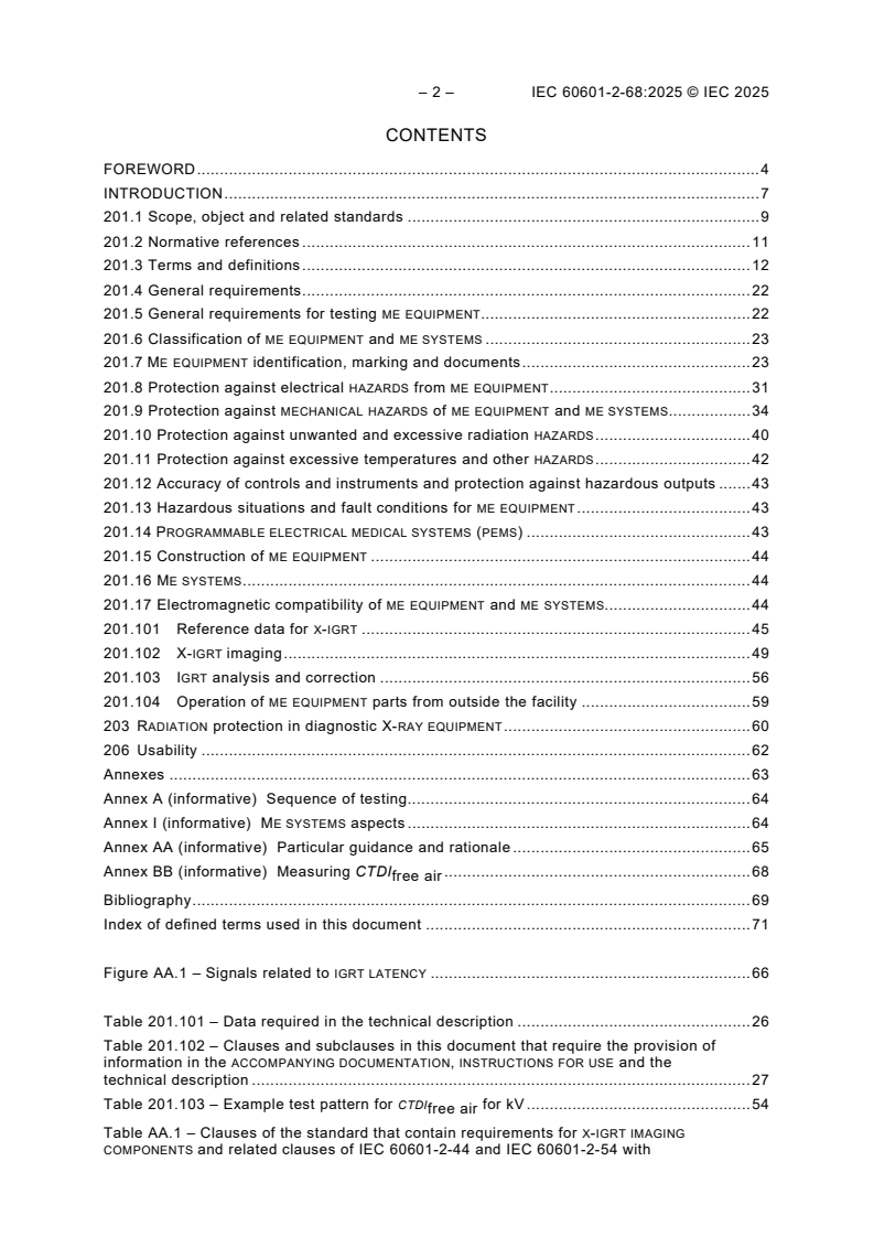 IEC 60601-2-68:2025 IEC 60601-2-68:2025 - Medical electrical equipment - Part 2-68: Particular requirements for the basic safety and essential performance of X-ray-based image-guided radiotherapy equipment for use with electron accelerators, light ion beam therapy equipment and radionuclide beam therapy equipment/4/2025 - Page 4 preview
