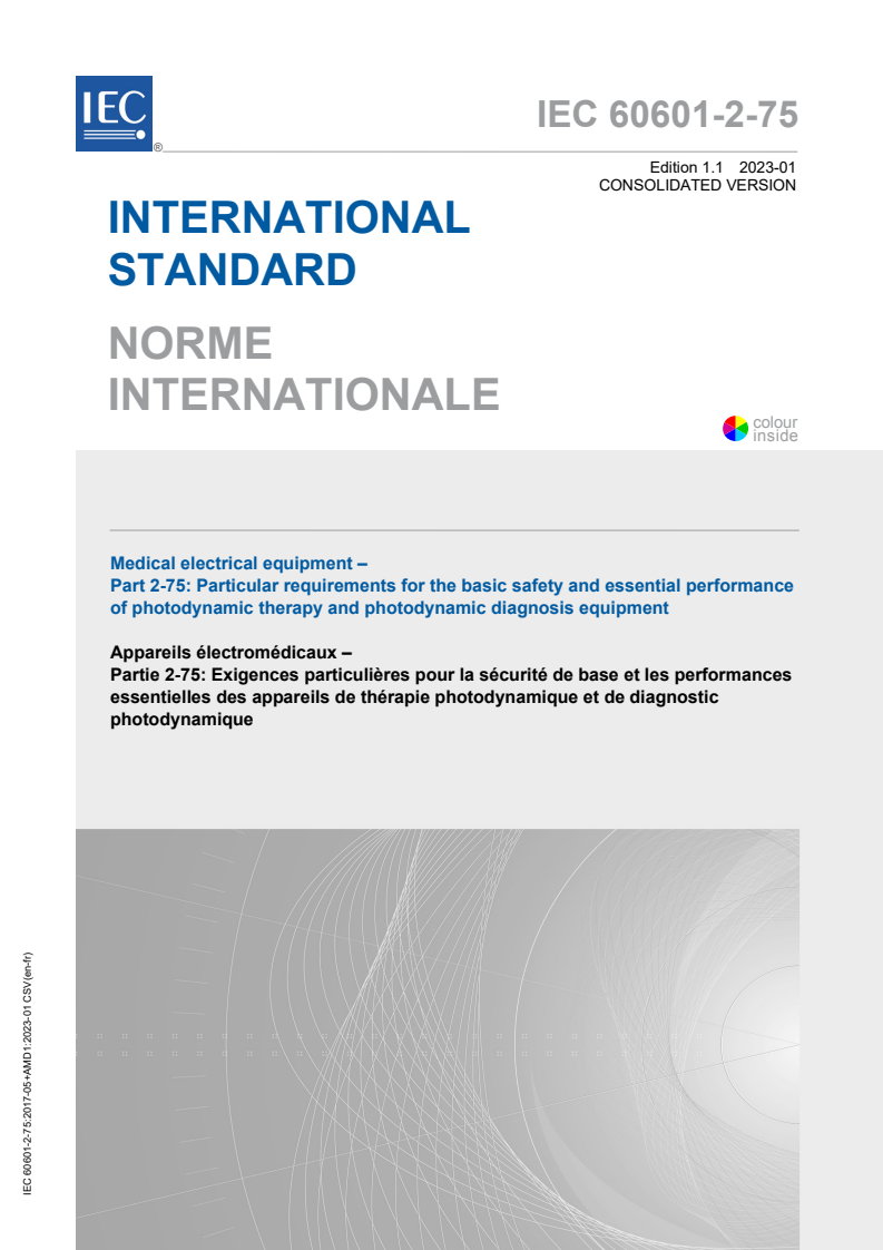 IEC 60601-2-75:2017 IEC 60601-2-75:2017+AMD1:2023 CSV - Medical electrical equipment - Part 2-75: Particular requirements for the basic safety and essential performance of photodynamic therapy and photodynamic diagnosis equipment
Released:1/30/2023 - Page 1 preview