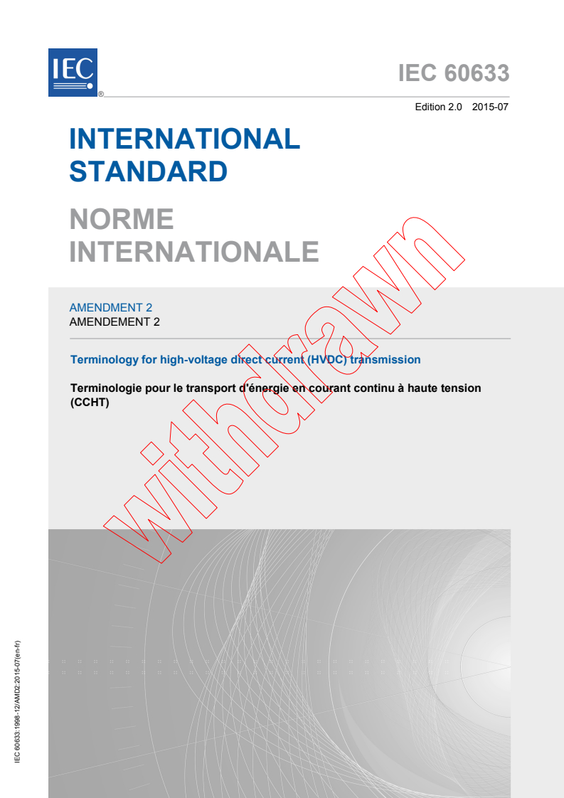 IEC 60633:1998/AMD2:2015 IEC 60633:1998/AMD2:2015 - Amendment 2 - Terminology for high-voltage direct current (HVDC) transmission
Released:7/29/2015 - Page 1 preview