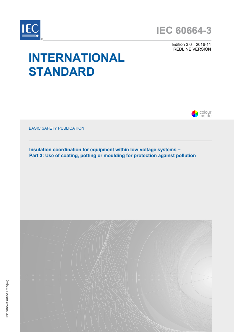 IEC 60664-3:2016 IEC 60664-3:2016 RLV - Insulation coordination for equipment within low-voltage systems - Part 3: Use of coating, potting or moulding for protection against pollution
Released:11/4/2016 - Page 1 preview