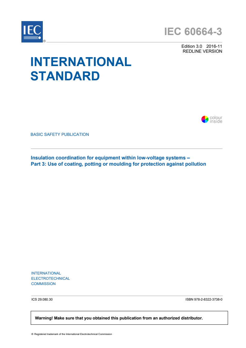 IEC 60664-3:2016 IEC 60664-3:2016 RLV - Insulation coordination for equipment within low-voltage systems - Part 3: Use of coating, potting or moulding for protection against pollution
Released:11/4/2016 - Page 3 preview
