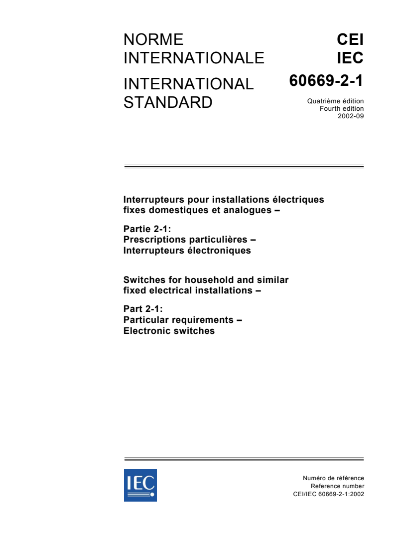 IEC 60669-2-1:2002 IEC 60669-2-1:2002 - Switches for household and similar fixed electrical installations - Part 2-1: Particular requirements - Electronic switches
Released:9/17/2002 - Page 1 preview