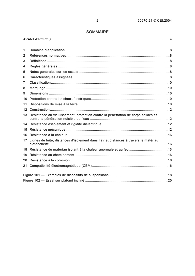 IEC 60670-21:2004 IEC 60670-21:2004 - Boxes and enclosures for electrical accessories for household and similar fixed electrical installations - Part 21: Particular requirements for boxes and enclosures with provision for suspension means
Released:4/27/2004 - Page 4 preview