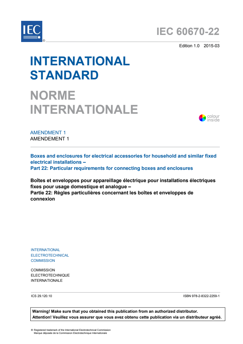 IEC 60670-22:2003/AMD1:2015 IEC 60670-22:2003/AMD1:2015 - Amendment 1 - Boxes and enclosures for electrical accessories for household and similar fixed electrical installations - Part 22: Particular requirements for connecting boxes and enclosures
Released:3/27/2015 - Page 3 preview