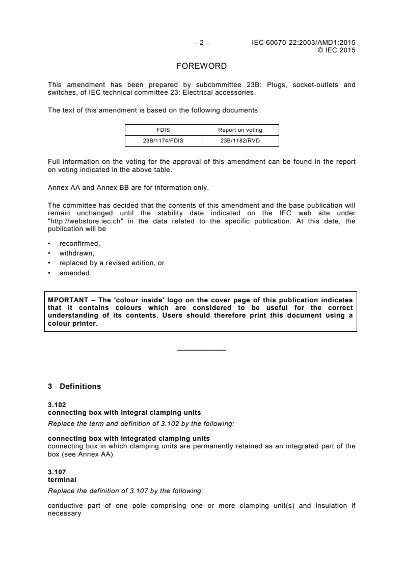 IEC 60670-22:2003/AMD1:2015 IEC 60670-22:2003/AMD1:2015 - Amendment 1 - Boxes and enclosures for electrical accessories for household and similar fixed electrical installations - Part 22: Particular requirements for connecting boxes and enclosures
Released:3/27/2015 - Page 4 preview