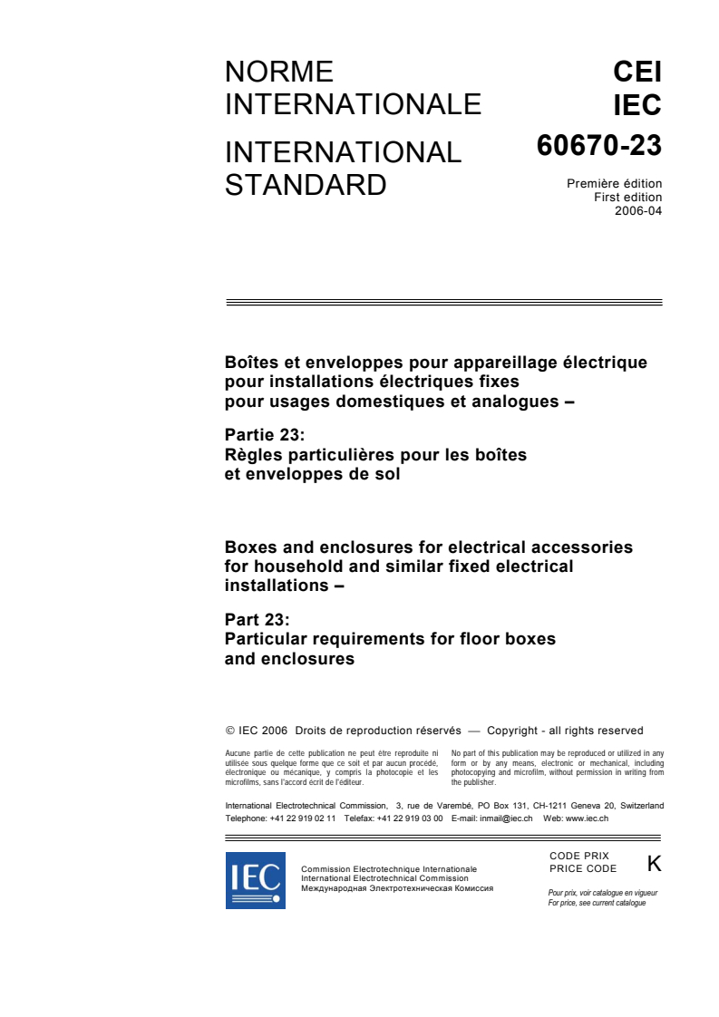 IEC 60670-23:2006 IEC 60670-23:2006 - Boxes and enclosures for electrical accessories for household and similar fixed electrical installations - Part 23: Particular requirements for floor boxes and enclosures
Released:4/13/2006 - Page 3 preview