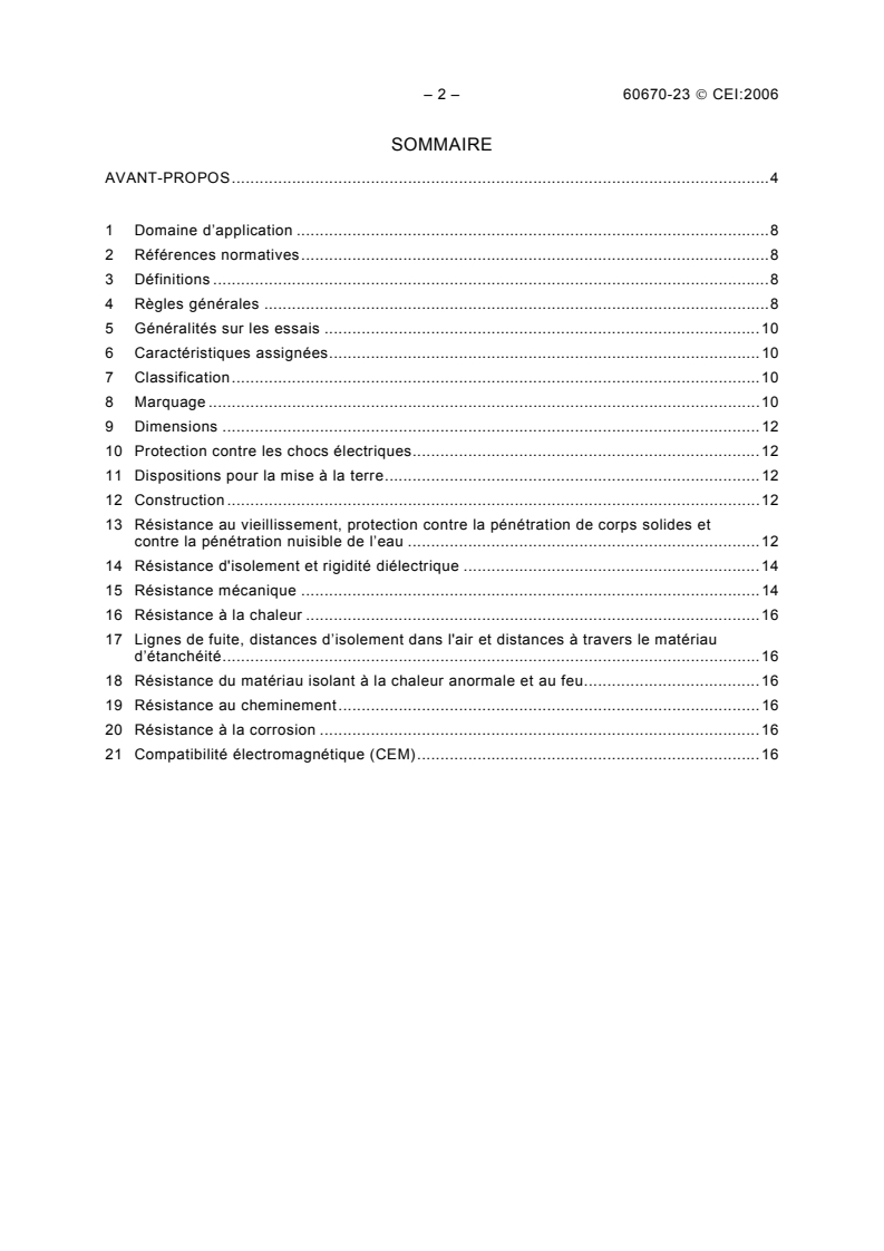 IEC 60670-23:2006 IEC 60670-23:2006 - Boxes and enclosures for electrical accessories for household and similar fixed electrical installations - Part 23: Particular requirements for floor boxes and enclosures
Released:4/13/2006 - Page 4 preview