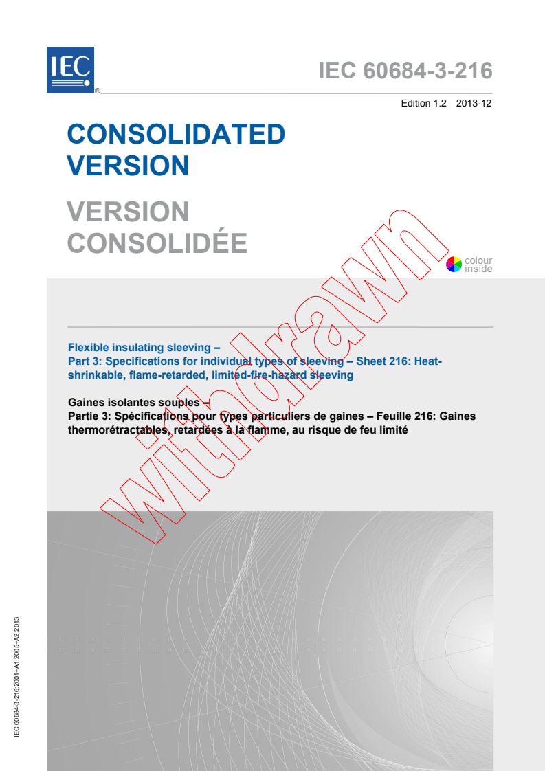 IEC 60684-3-216:2001 IEC 60684-3-216:2001+AMD1:2005+AMD2:2013 CSV - Flexible insulating sleeving - Part 3: Specifications for individualtypes of sleeving - Sheet 216: Heat-shrinkable, flame- retarded, limited-fire-hazard sleeving
Released:12/12/2013 - Page 1 preview