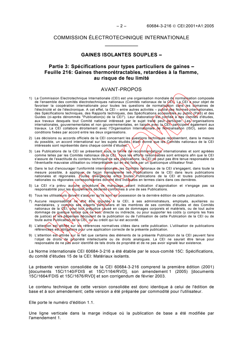 IEC 60684-3-216:2001 IEC 60684-3-216:2001+AMD1:2005 CSV - Flexible insulating sleeving - Part 3: Specifications for individual types of sleeving - Sheet 216: Heat-shrinkable, flame-retarded, limited-fire-hazard sleeving
Released:3/29/2005 - Page 4 preview