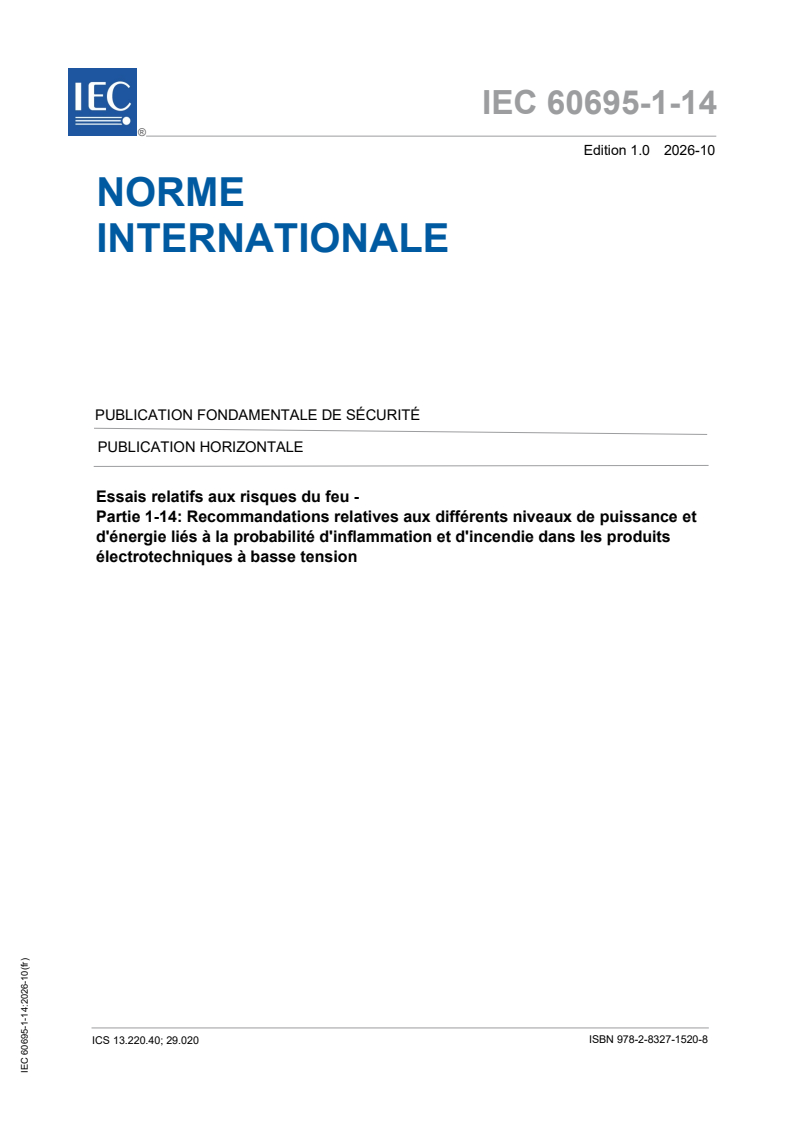 IEC 60695-1-14:2026 iec60695-1-14{ed1.0}fr - Essais relatifs aux risques du feu - Partie 1-14: Recommandations relatives aux différents niveaux de puissance et d'énergie liés à la probabilité d'inflammation et d'incendie dans les produits électrotechniques à basse tension - Page 1 preview