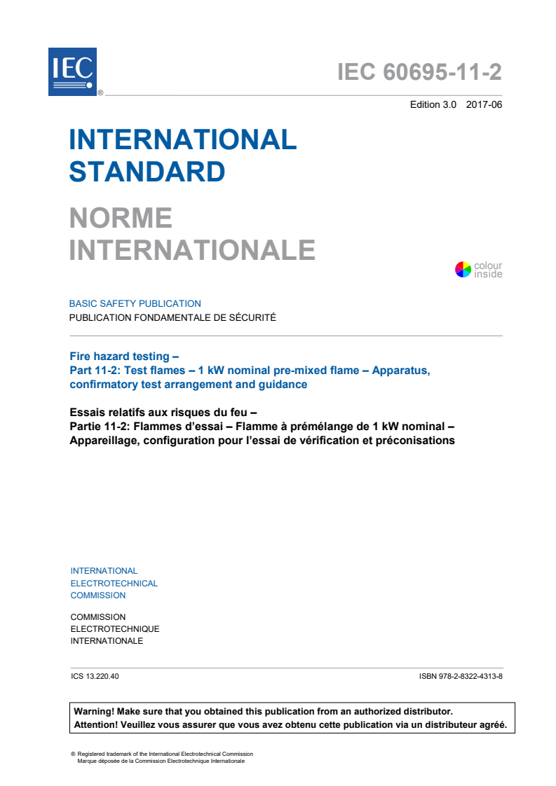 IEC 60695-11-2:2017 IEC 60695-11-2:2017 - Fire hazard testing - Part 11-2: Test flames - 1 kW pre-mixed flame - Apparatus, confirmatory test arrangement and guidance
Released:6/8/2017 - Page 3 preview