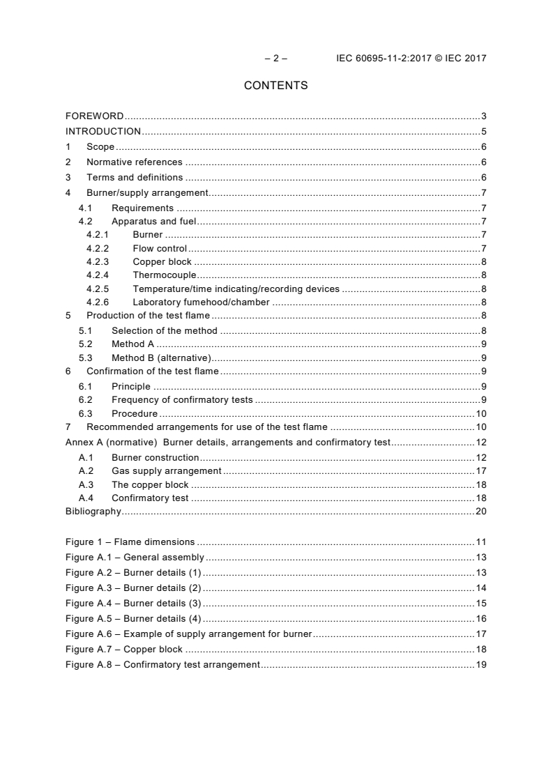 IEC 60695-11-2:2017 IEC 60695-11-2:2017 - Fire hazard testing - Part 11-2: Test flames - 1 kW pre-mixed flame - Apparatus, confirmatory test arrangement and guidance
Released:6/8/2017 - Page 4 preview