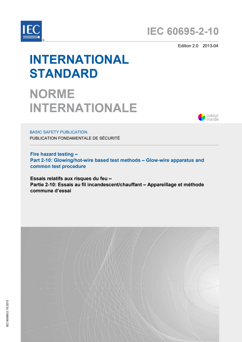 IEC 60695-2-10:2013 IEC 60695-2-10:2013 - Fire hazard testing - Part 2-10: Glowing/hot-wire based test methods - Glow-wire apparatus and common test procedure
Released:4/9/2013 - Page 1 preview