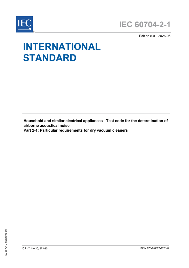IEC 60704-2-1:2026 iec60704-2-1{ed5.0}en - Household and similar electrical appliances - Test code for the determination of airborne acoustical noise - Part 2-1: Particular requirements for dry vacuum cleaners - Page 1 preview