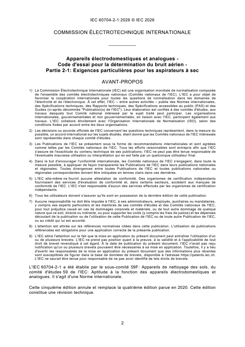 IEC 60704-2-1:2026 iec60704-2-1{ed5.0}fr - Appareils électrodomestiques et analogues - Code d'essai pour la détermination du bruit aérien - Partie 2-1: Exigences particulières pour les aspirateurs à sec - Page 4 preview