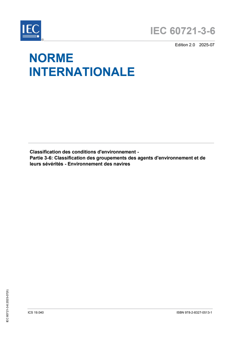 IEC 60721-3-6:2025 IEC 60721-3-6:2025 - Classification des conditions d'environnement - Partie 3-6: Classification des groupements des agents d'environnement et de leurs sévérités - Environnement des navires
Released:2. 07. 2025
Isbn:9782832705131