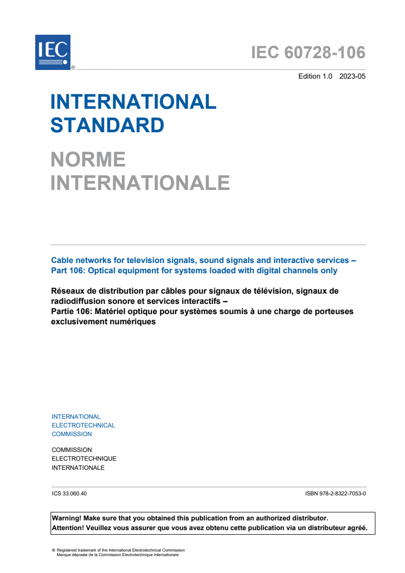 IEC 60728-106:2023 IEC 60728-106:2023 - Cable networks for television signals, sound signals and interactive services - Part 106: Optical equipment for systems loaded with digital channels only
Released:5/30/2023 - Page 3 preview