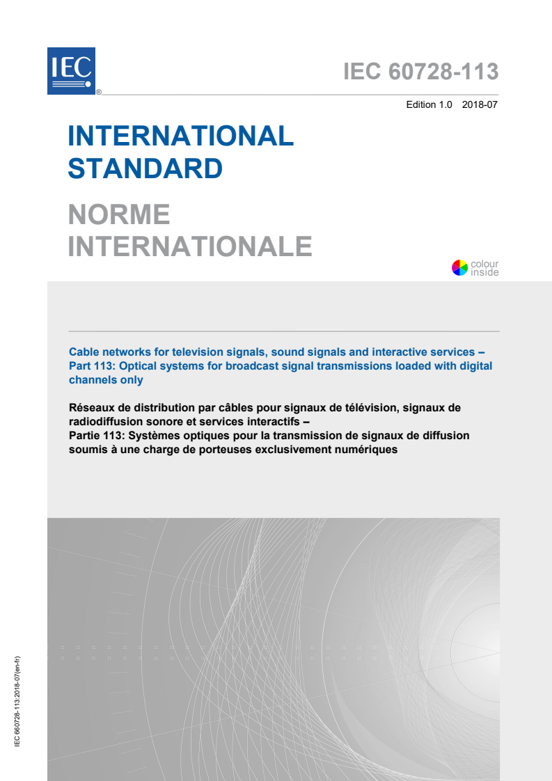 IEC 60728-113:2018 IEC 60728-113:2018 - Cable networks for television signals, sound signals and interactive services - Part 113: Optical systems for broadcast signal transmissions loaded with digital channels only
Released:12/6/2018 - Page 1 preview