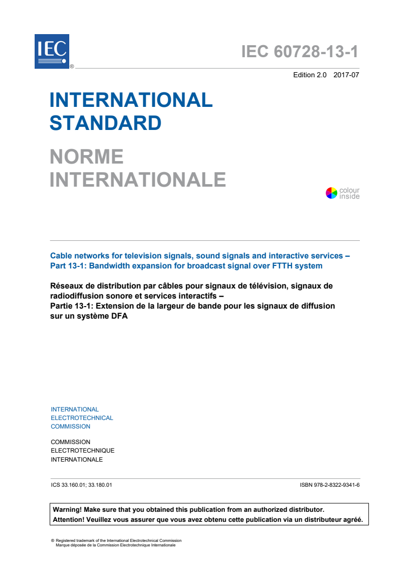 IEC 60728-13-1:2017 IEC 60728-13-1:2017 - Cable networks for television signals, sound signals and interactive services - Part 13-1: Bandwidth expansion for broadcast signal over FTTH system
Released:7/27/2017 - Page 3 preview