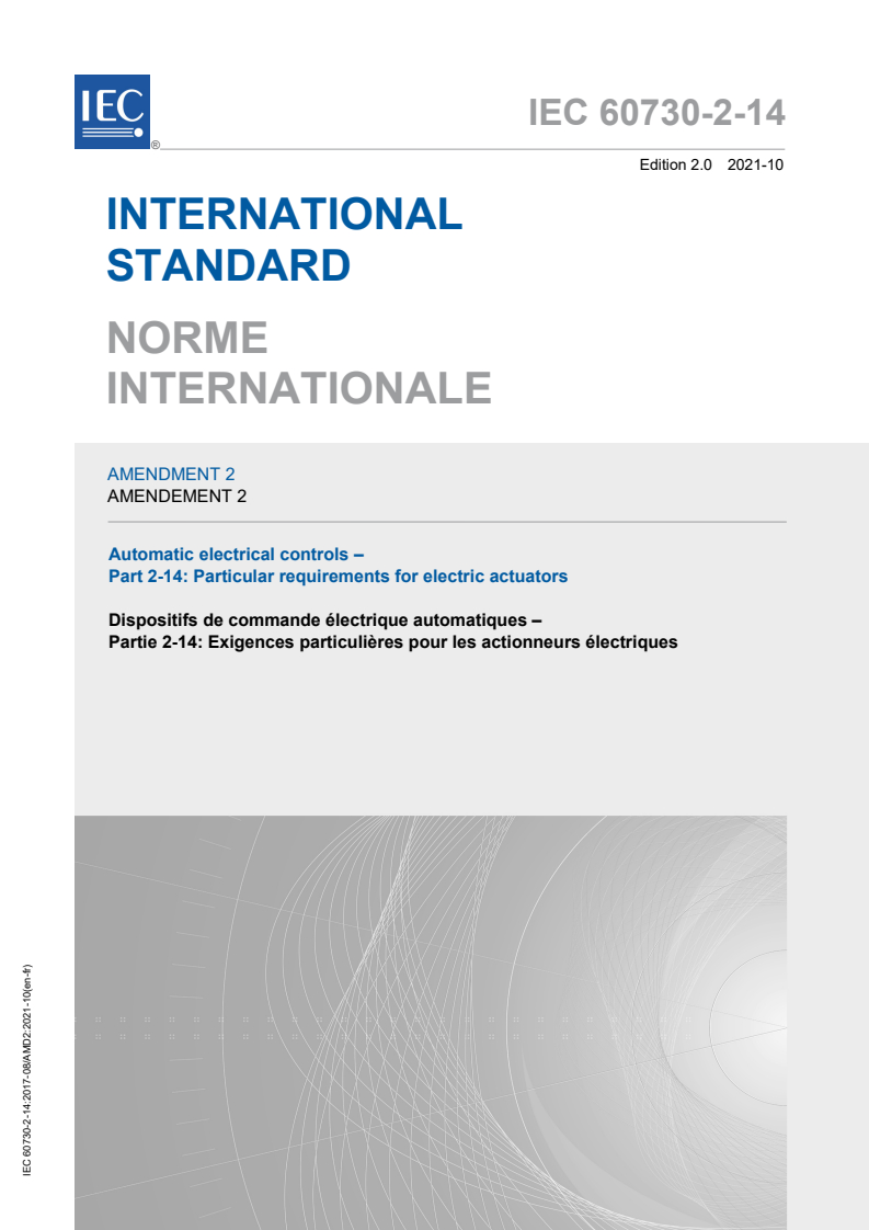 IEC 60730-2-14:2017/AMD2:2021 IEC 60730-2-14:2017/AMD2:2021 - Amendment 2 - Automatic electrical controls - Part 2-14: Particular requirements for electric actuators
Released:10/22/2021 - Page 1 preview