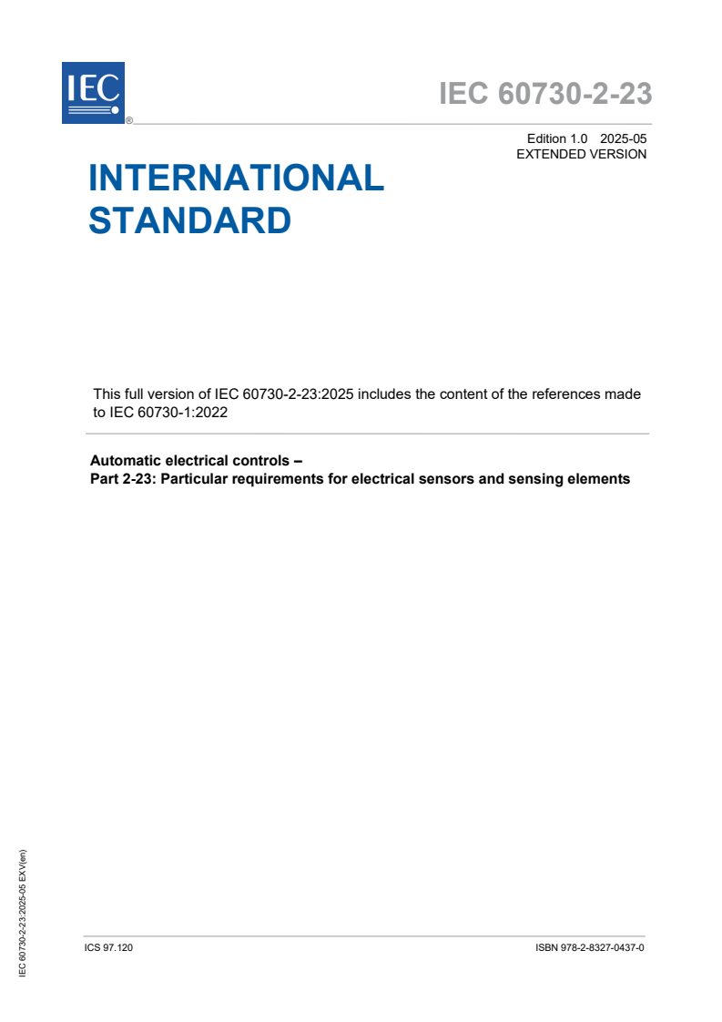IEC 60730-2-23:2025 IEC 60730-2-23:2025 EXV - Automatic electrical controls - Part 2-23: Particular requirements for electrical sensors and sensing elements
Released:12. 05. 2025
Isbn:9782832704370