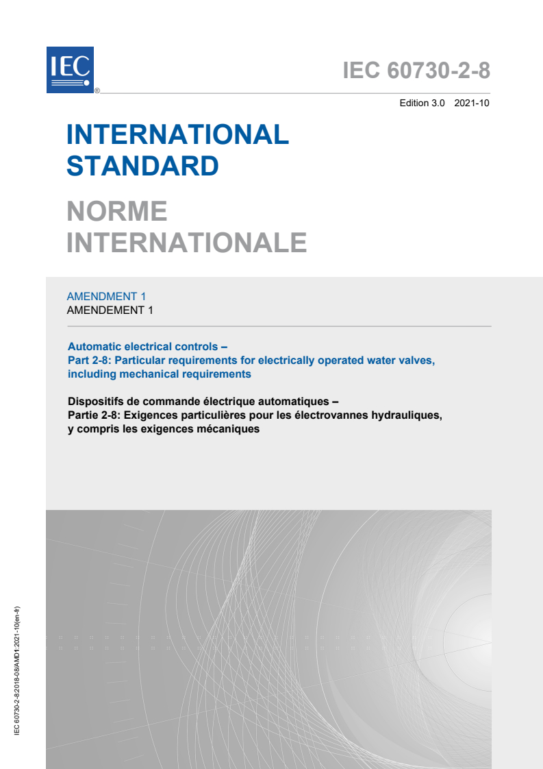 IEC 60730-2-8:2018/AMD1:2021 IEC 60730-2-8:2018/AMD1:2021 - Amendment 1 - Automatic electrical controls - Part 2-8: Particular requirements for electrically operated water valves, including mechanical requirements
Released:10/25/2021 - Page 1 preview