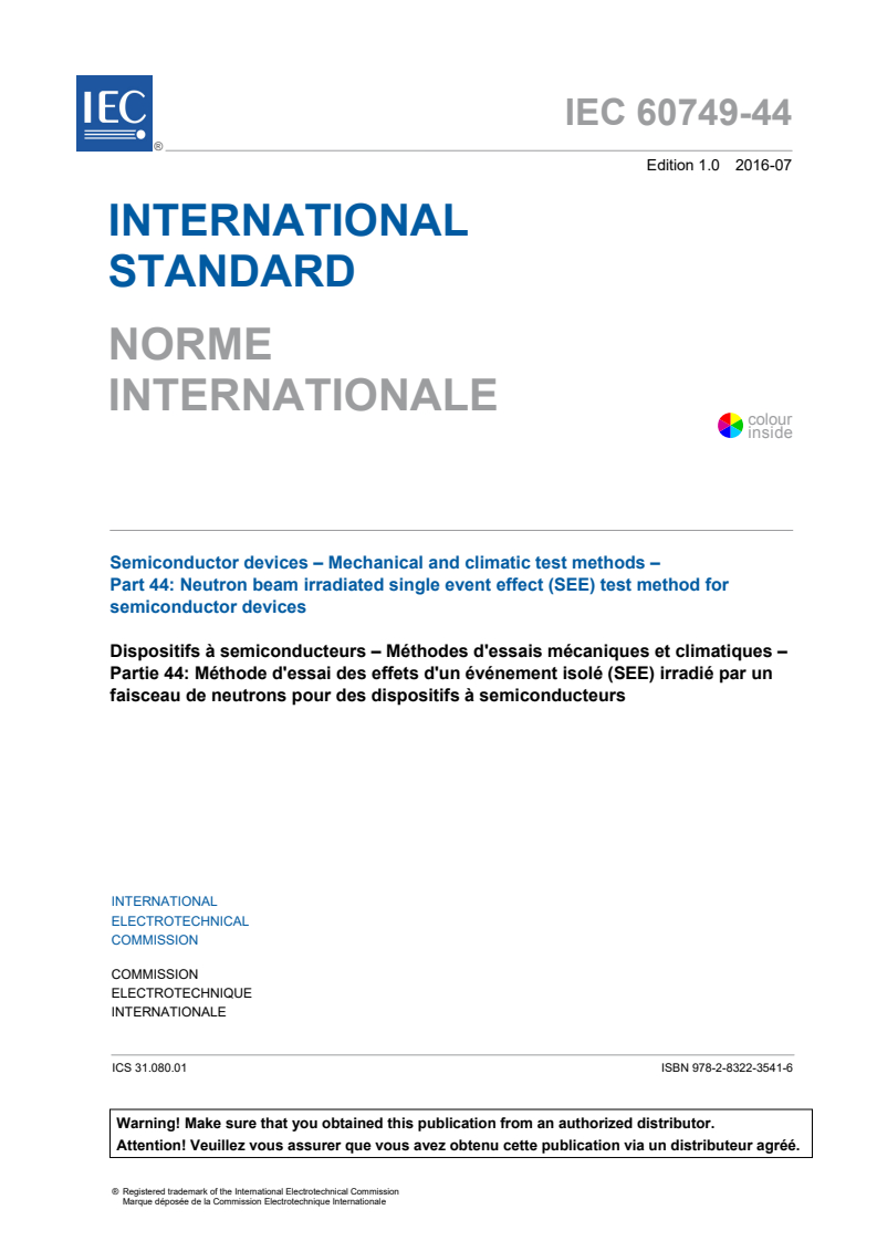 IEC 60749-44:2016 IEC 60749-44:2016 - Semiconductor devices - Mechanical and climatic test methods - Part 44: Neutron beam irradiated single event effect (SEE) test method for semiconductor devices
Released:7/21/2016 - Page 3 preview