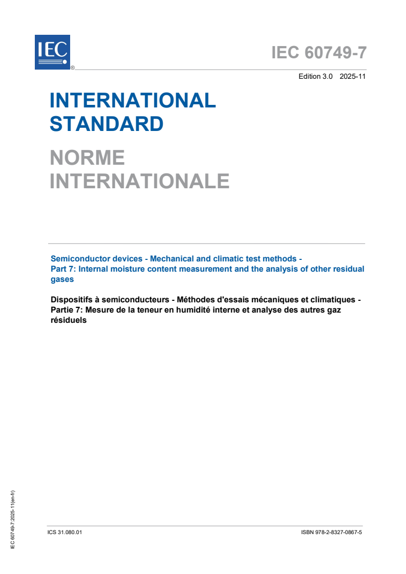 IEC 60749-7:2025 IEC 60749-7:2025 - Semiconductor devices - Mechanical and climatic test methods - Part 7: Internal moisture content measurement and the analysis of other residual gases
Released:27. 11. 2025
Isbn:9782832708675