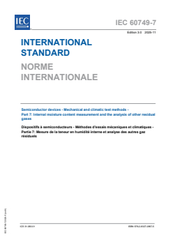 IEC 60749-7:2025 IEC 60749-7:2025 - Semiconductor devices - Mechanical and climatic test methods - Part 7: Internal moisture content measurement and the analysis of other residual gases
Released:27. 11. 2025
Isbn:9782832708675 - Page 1 preview