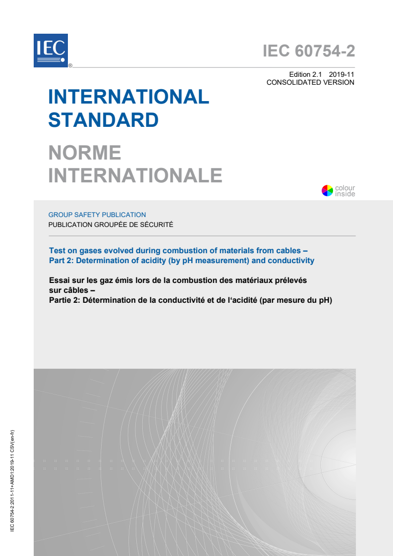 IEC 60754-2:2011 IEC 60754-2:2011+AMD1:2019 CSV - Test on gases evolved during combustion of materials from cables - Part 2: Determination of acidity (by pH measurement) and conductivity
Released:11/25/2019 - Page 1 preview