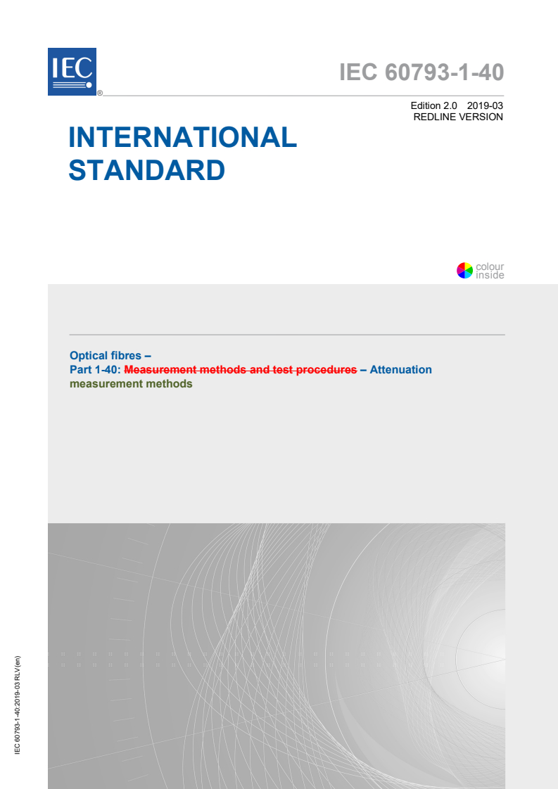 IEC 60793-1-40:2019 IEC 60793-1-40:2019 RLV - Optical fibres - Part 1-40: Attenuation measurement methods
Released:3/27/2019 - Page 1 preview