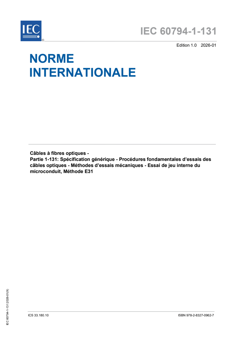 IEC 60794-1-131:2026 IEC 60794-1-131:2026 - Câbles à fibres optiques - Partie 1-131: Spécification générique - Procédures fondamentales d’essais des câbles optiques - Méthodes d’essais mécaniques - Essai de jeu interne du microconduit, Méthode E31
Released:7. 01. 2026
Isbn:9782832709627 - Page 1 preview