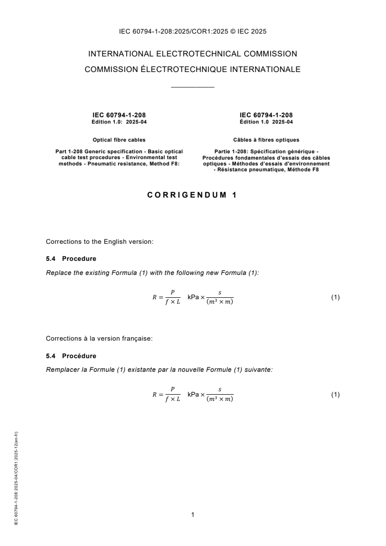 IEC 60794-1-208:2025/COR1:2025 - Corrigendum 1 - Optical fibre cables - Part 1-208: Generic specification - Basic optical cable test procedures - Environmental test methods - Pneumatic resistance, Method F8
Released:3. 12. 2025