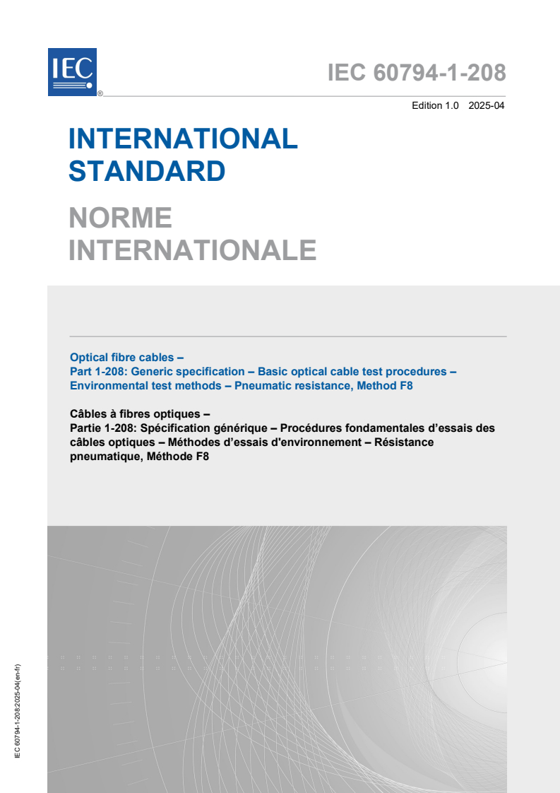IEC 60794-1-208:2025 - Optical fibre cables - Part 1-208: Generic specification - Basic optical cable test procedures - Environmental test methods - Pneumatic resistance, Method F8
Released:23. 04. 2025
Isbn:9782832703601