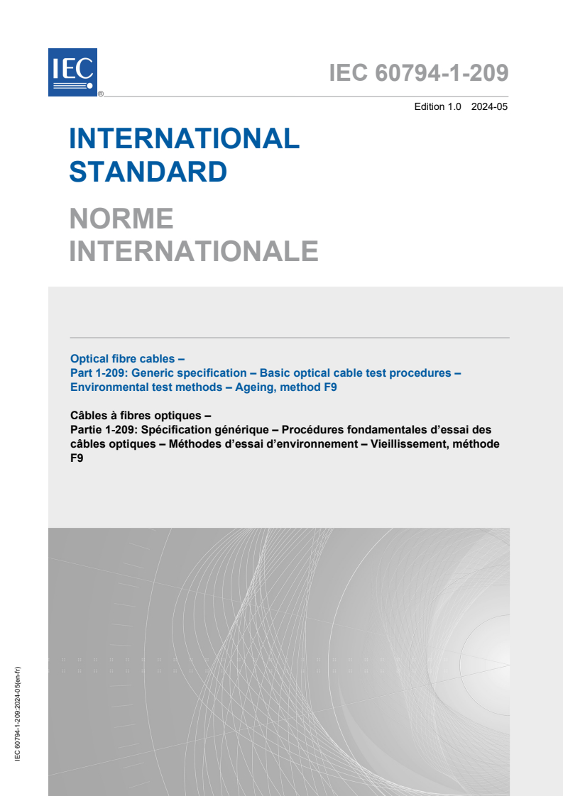 IEC 60794-1-209:2024 IEC 60794-1-209:2024 - Optical fibre cables - Part 1-209: Generic specification - Basic optical cable test procedures - Environmental test methods - Ageing, method F9 - Page 1 preview
