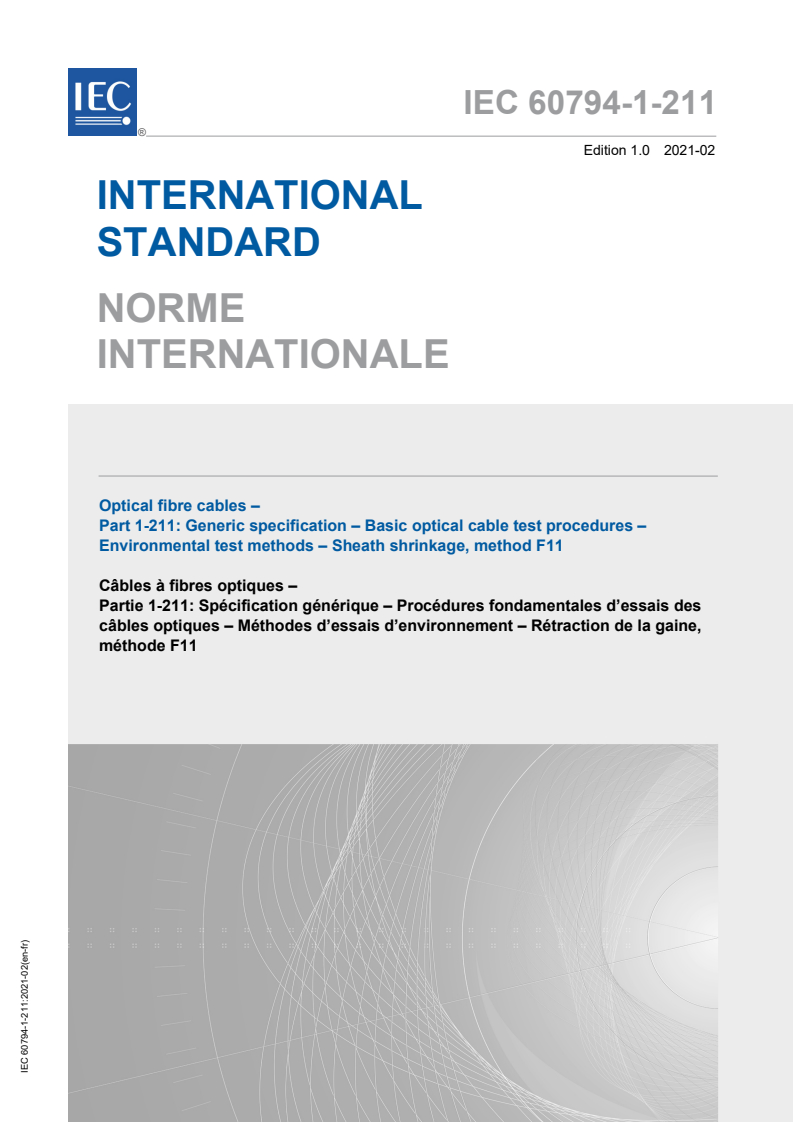 IEC 60794-1-211:2021 IEC 60794-1-211:2021 - Optical fibre cables - Part 1-211: Generic specification - Basic optical cable test procedures - Environmental test methods - Sheath shrinkage, method F11
Released:2/18/2021 - Page 1 preview
