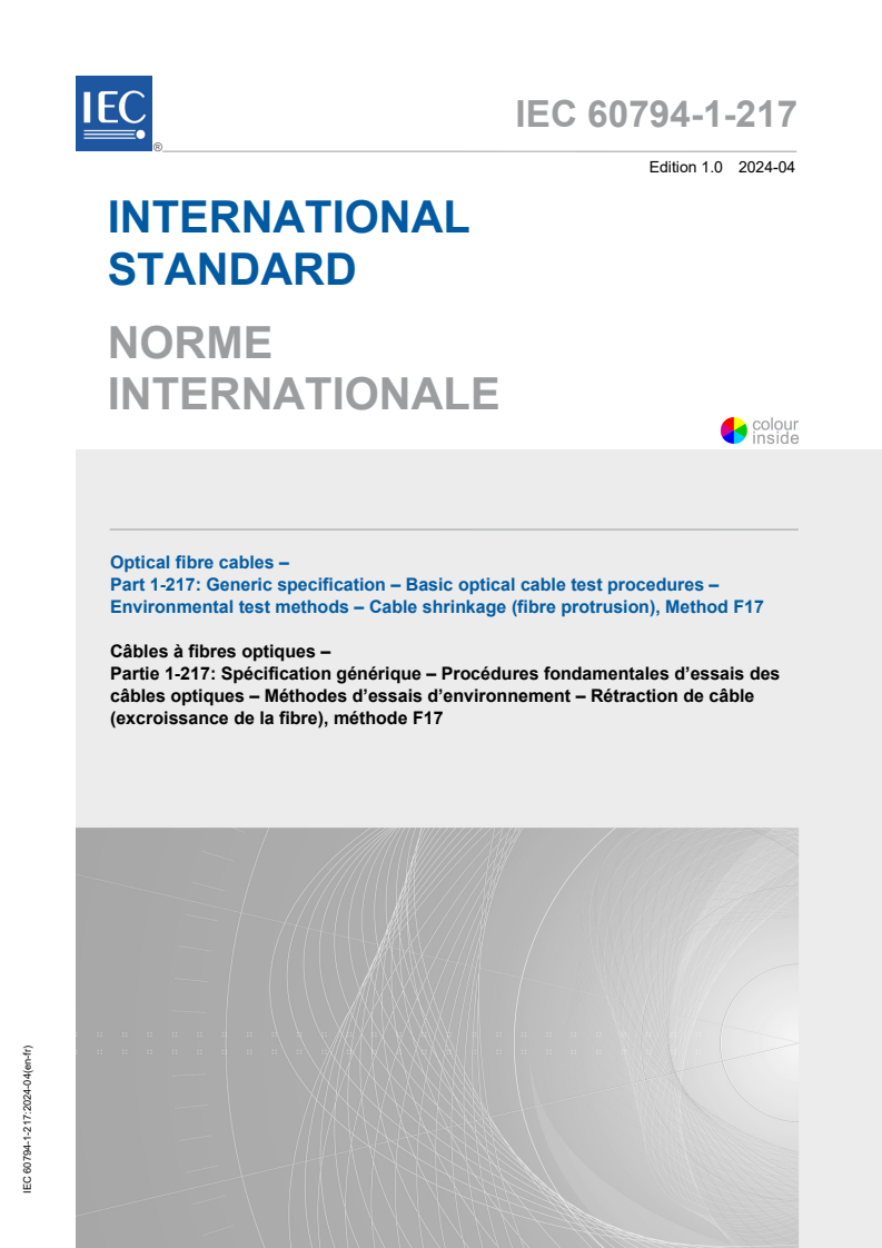 IEC 60794-1-217:2024 IEC 60794-1-217:2024 - Optical fibre cables - Part 1-217: Generic specification - Basic optical cable test procedures - Environmental test methods - Cable shrinkage (fibre protrusion), Method F17
Released:4/3/2024 - Page 1 preview