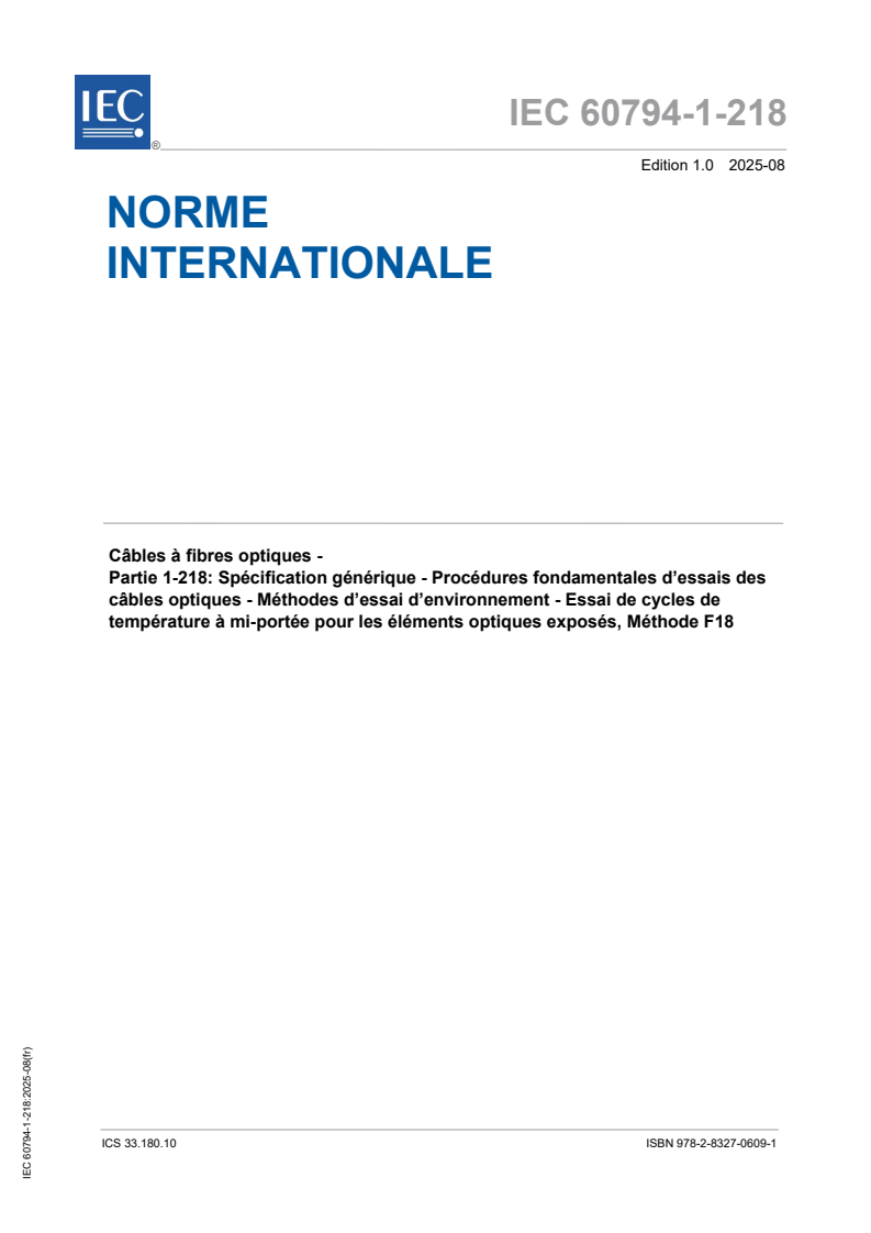 IEC 60794-1-218:2025 - Câbles à fibres optiques - Partie 1-218: Spécification générique - Procédures fondamentales d’essais des câbles optiques - Méthodes d’essai d’environnement - Essai de cycles de température à mi-portée pour les éléments optiques exposés, Méthode F18
Released:7. 08. 2025
Isbn:9782832706091