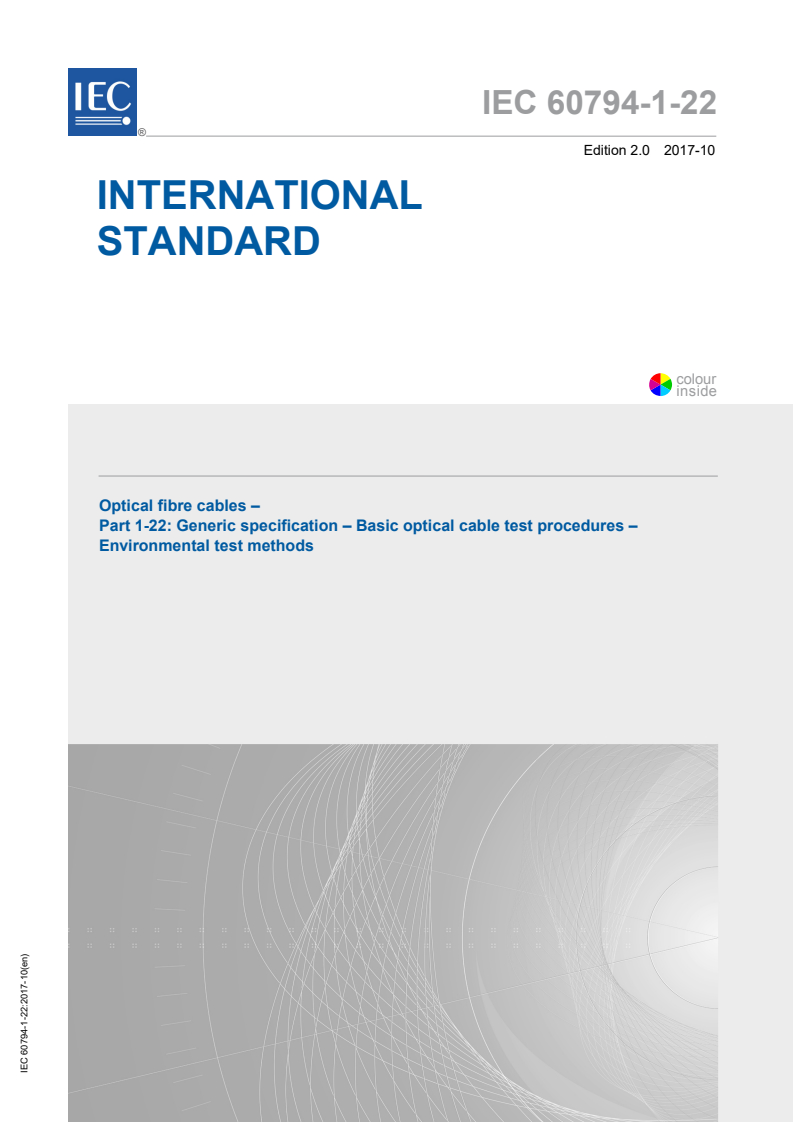 IEC 60794-1-22:2017 IEC 60794-1-22:2017 - Optical fibre cables - Part 1-22: Generic specification - Basic optical cable test procedures - Environmental test methods
Released:10/5/2017 - Page 1 preview