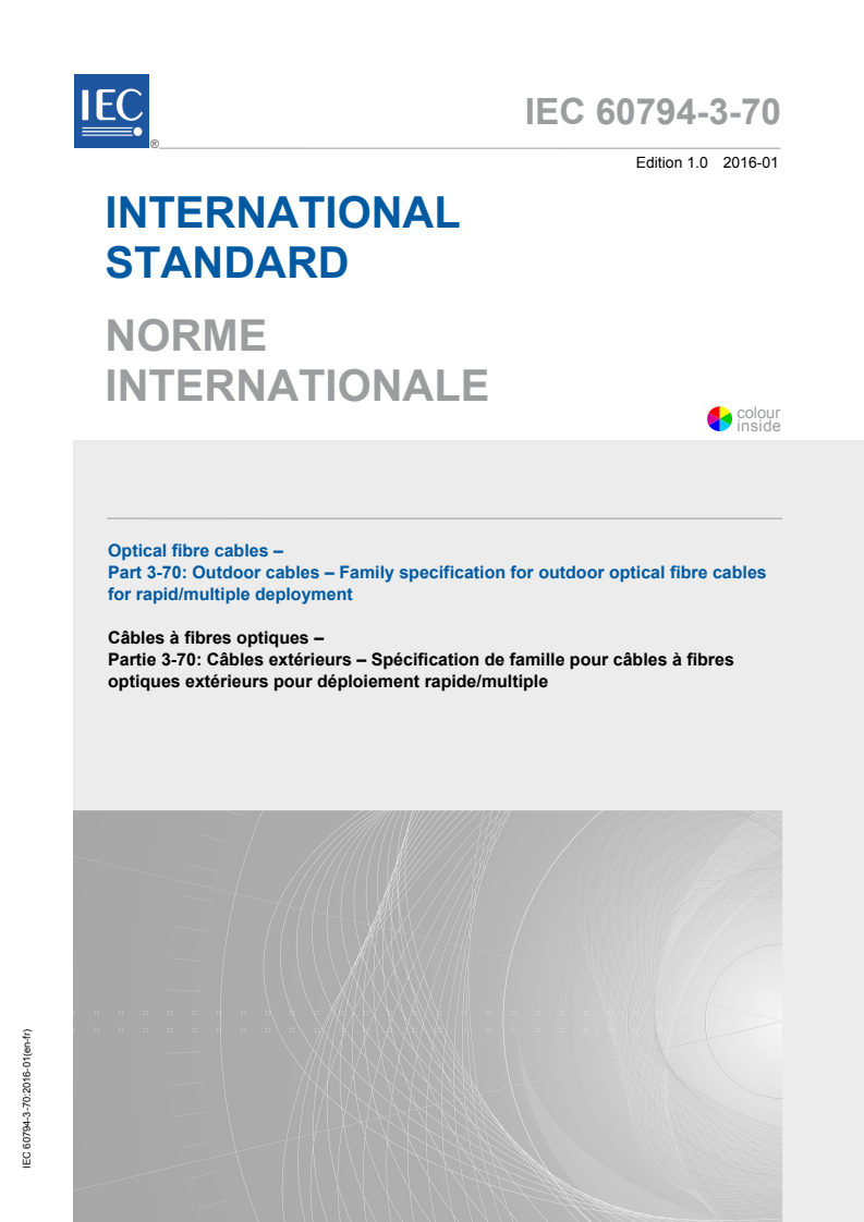 IEC 60794-3-70:2016 IEC 60794-3-70:2016 - Optical fibre cables - Part 3-70: Outdoor cables - Family specification for outdoor optical fibre cables for rapid/multiple deployment
Released:1/28/2016 - Page 1 preview