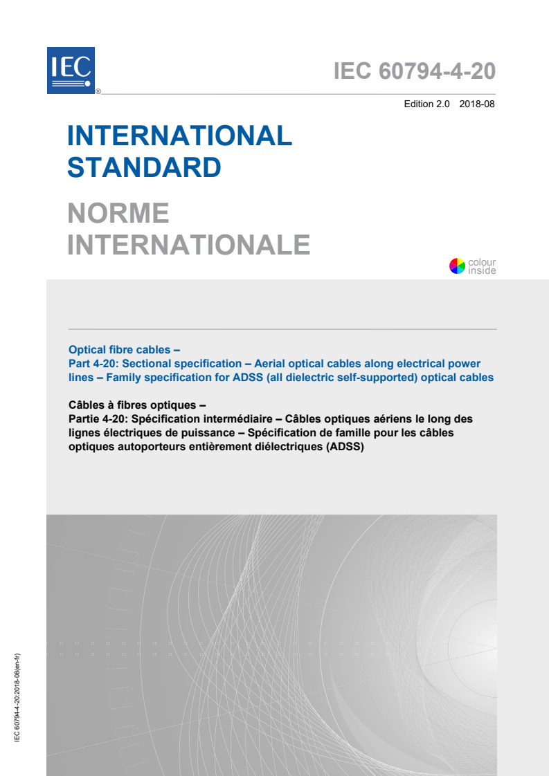 IEC 60794-4-20:2018 IEC 60794-4-20:2018 - Optical fibre cables - Part 4-20: Sectional specification - Aerial optical cables along electrical power lines - Family specification for ADSS (all dielectric self-supported) optical cables
Released:8/28/2018 - Page 1 preview
