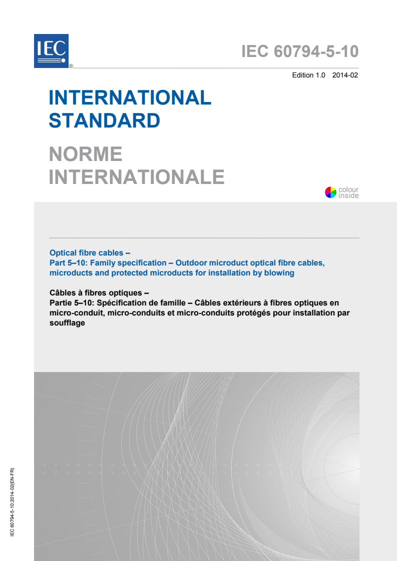 IEC 60794-5-10:2014 IEC 60794-5-10:2014 - Optical fibre cables - Part 5-10: Family specification - Outdoor microduct optical fibre cables, microducts and protected microducts for installation by blowing
Released:2/5/2014 - Page 1 preview