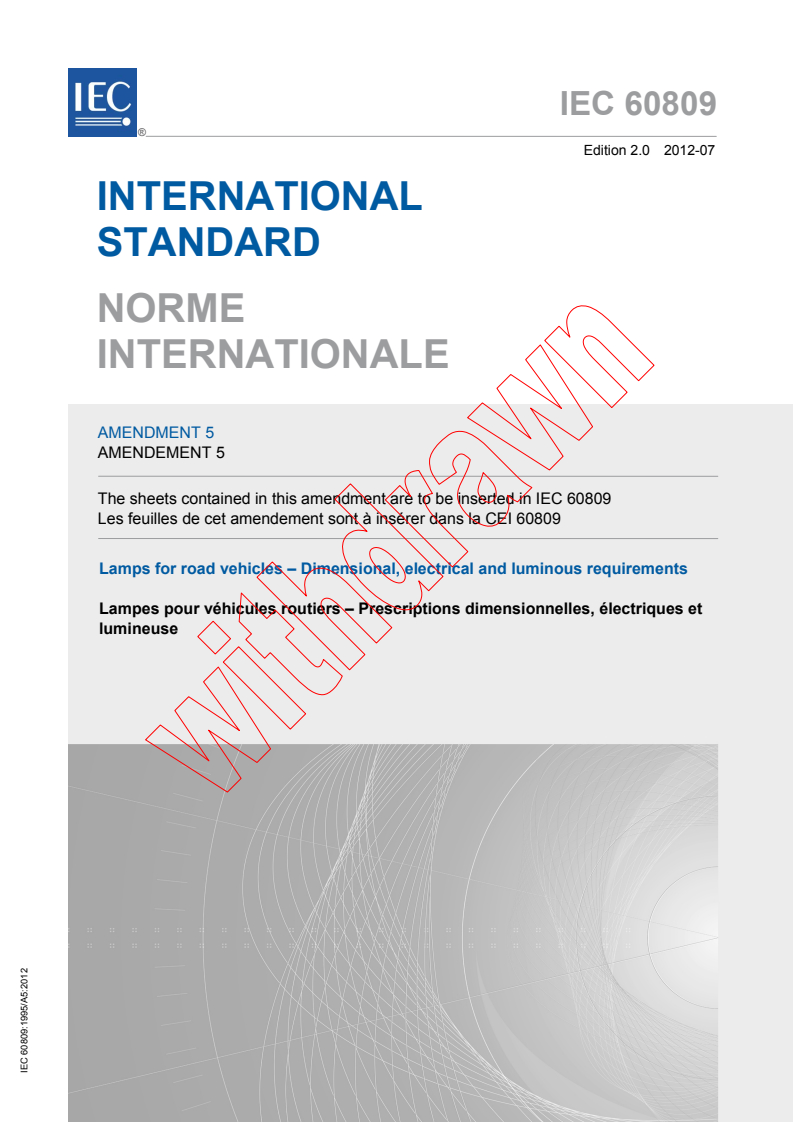 IEC 60809:1995/AMD5:2012 IEC 60809:1995/AMD5:2012 - Amendment 5 - Lamps for road vehicles - Dimensional, electrical and luminous requirements
Released:7/25/2012 - Page 1 preview