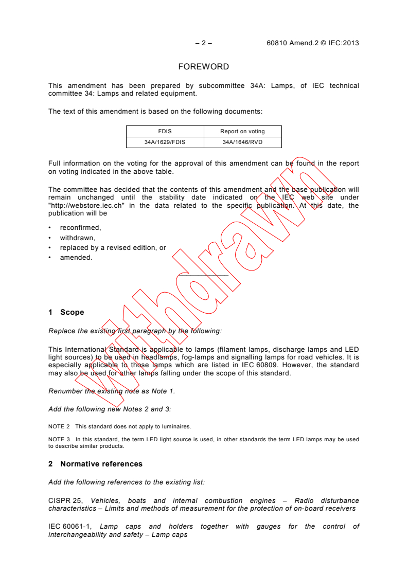 IEC 60810:2003/AMD2:2013 IEC 60810:2003/AMD2:2013 - Amendment 2 - Lamps for road vehicles - Performance requirements
Released:2/14/2013 - Page 4 preview