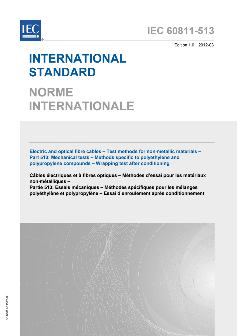 IEC 60811-513:2012 IEC 60811-513:2012 - Electric and optical fibre cables - Test methods for non-metallic materials - Part 513: Mechanical tests - Methods specific to polyethylene and polypropylene compounds - Wrapping test after conditioning
Released:3/13/2012 - Page 1 preview